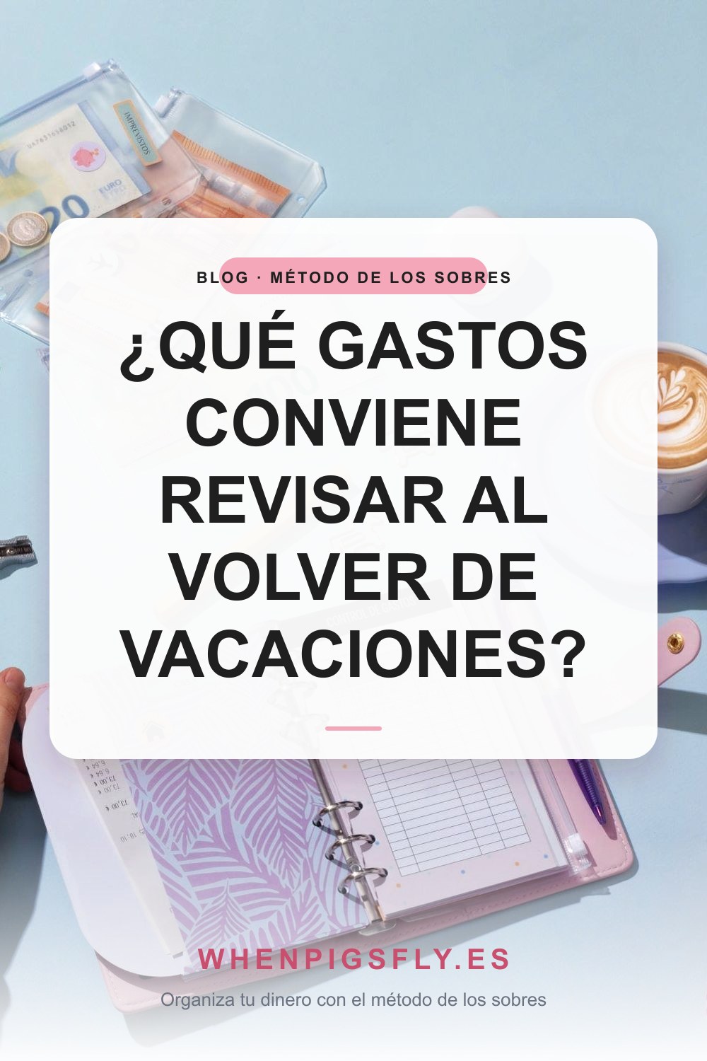 ¿Qué gastos conviene revisar al volver de vacaciones?