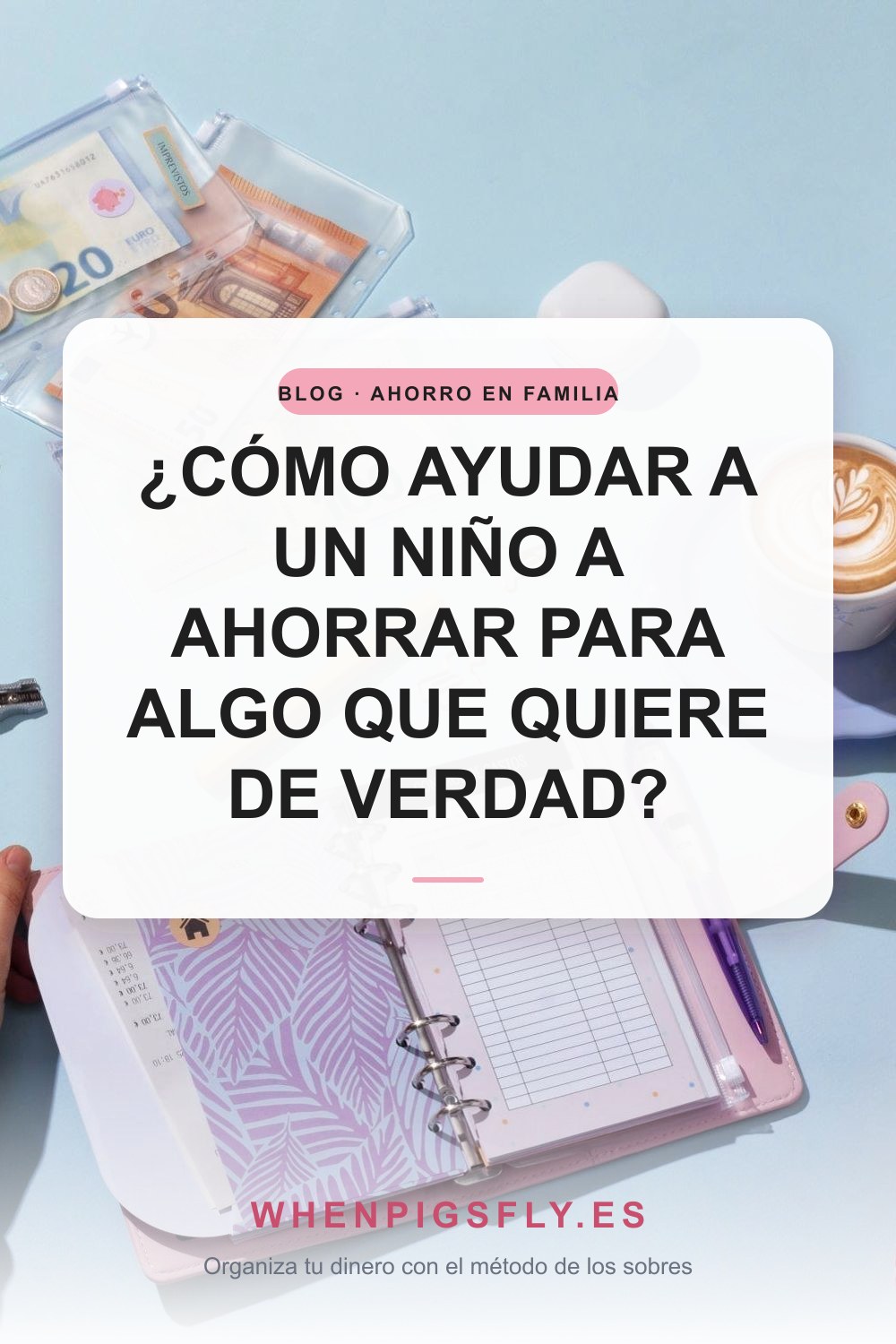 ¿Cómo ayudar a un niño a ahorrar para algo que quiere de verdad?
