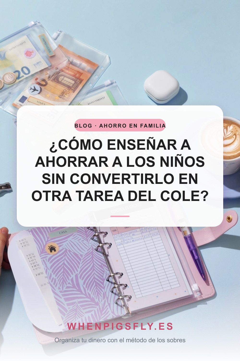 ¿Cómo enseñar a ahorrar a los niños sin convertirlo en otra tarea del cole?