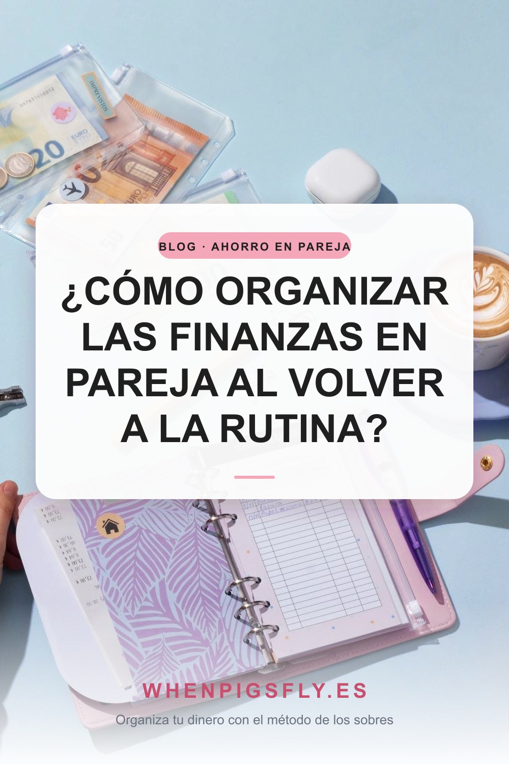 ¿Cómo organizar las finanzas en pareja al volver a la rutina?