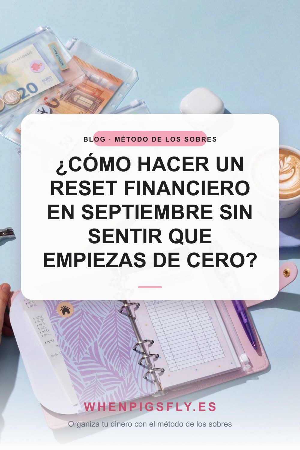 ¿Cómo hacer un reset financiero en septiembre sin sentir que empiezas de cero?