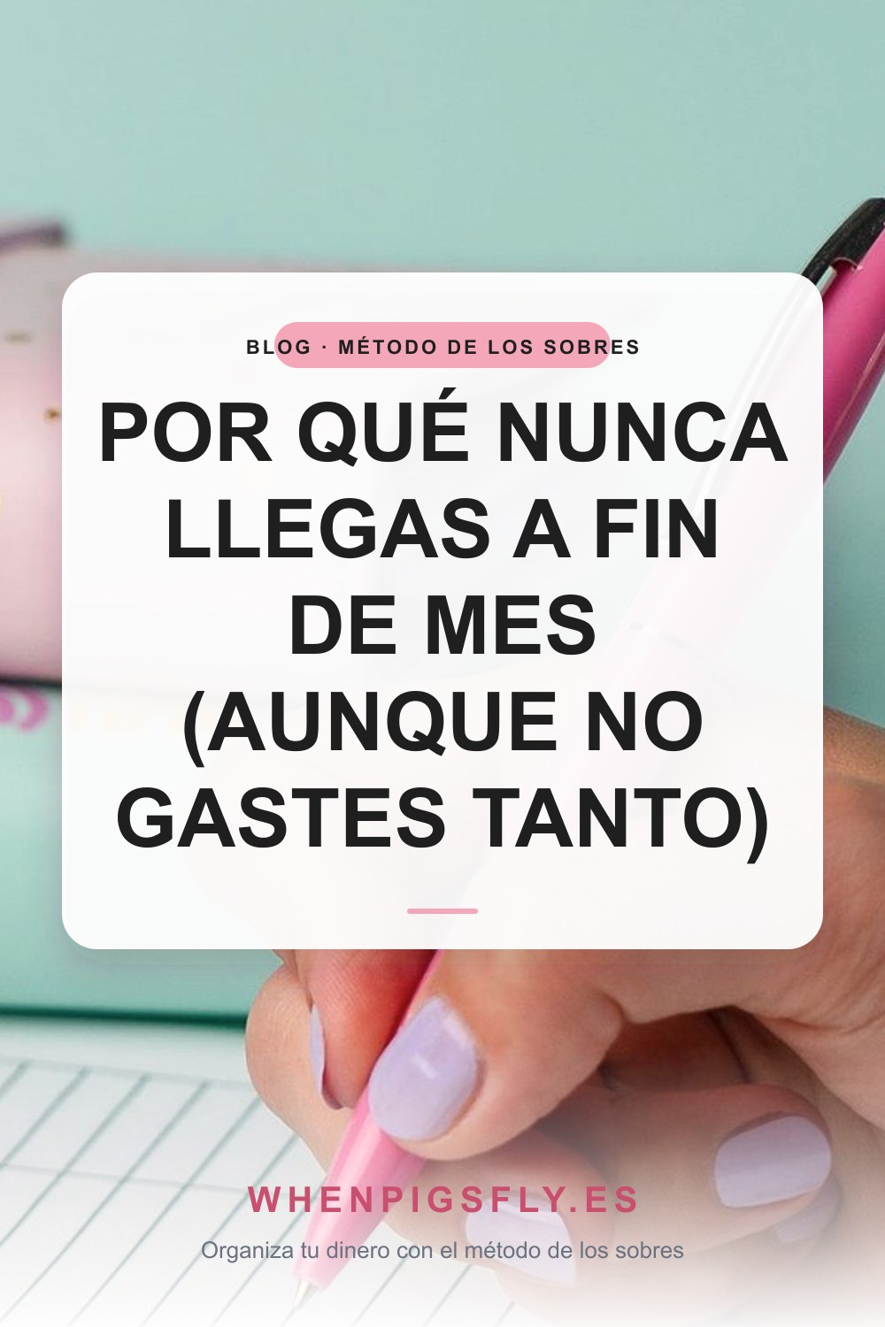 Por qué nunca llegas a fin de mes (aunque no gastes tanto)